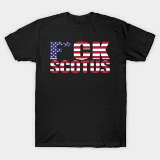 F*CK SCOTUS - American Flag Edition T-Shirt